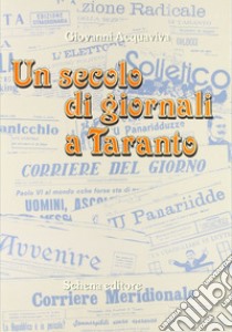 Un secolo di giornali a Taranto libro di Acquaviva Giovanni