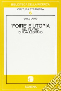 Foire e utopia nel teatro di M. A. Legrand libro di Lauro Carlo