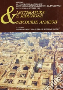 Letteratura e seduzione & discourse analysis. Atti del 6º Congresso nazionale dell'Associazione italiana anglistica libro di Kemeny T. (cur.); Guerra L. (cur.); Baldry A. (cur.)