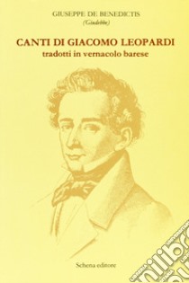 Canti di Giacomo Leopardi tradotti in vernacolo barese libro di De Benedictis Giuseppe