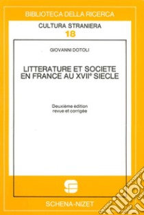 Littérature et société en France au XVIIe siècle. Vol. 1 libro di Dotoli Giovanni