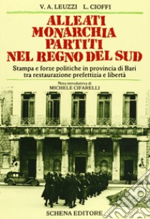 Alleati, monarchia, partiti nel regno del Sud libro di Leuzzi Vito A.; Cioffi Lucio