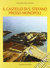 Il castello di S. Stefano presso Monopoli libro di Bellifemine Graziano