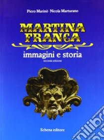 Martina Franca. Immagini e storia libro di Marinò Piero; Marturano Nicola