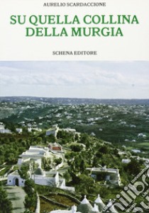 Su quella collina della Murgia libro di Scardaccione Aurelio