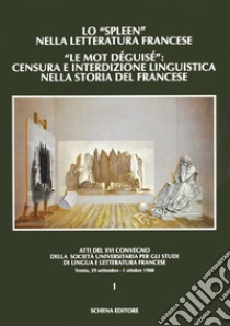 Lo spleen nella letteratura francese. «Le mot deguisé»: censura e interdizione linguistica nella storia del francese libro di De Gasperi Ronc M. L. (cur.); Pietromarchi L. (cur.); Piva F. (cur.)