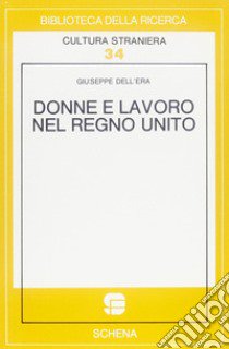 Donne e lavoro nel Regno Unito libro di Dell'Era Giuseppe