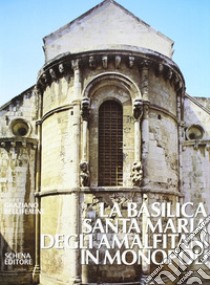 La basilica Santa Maria degli Amalfitani in Monopoli libro di Bellifemine Graziano