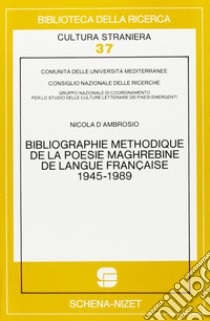 Bibliographie méthodique de la poésie maghrébine de langue française: 1945-1989 libro di D'Ambrosio Nicola