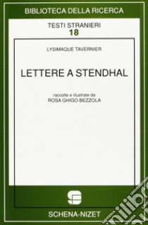 Lettere a Stendhal libro di Tavernier Lysimaque; Bezzola Ghigo R. (cur.)