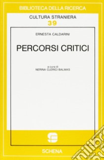 Percorsi critici libro di Caldarini Ernesta; Clerici Balmas N. (cur.)