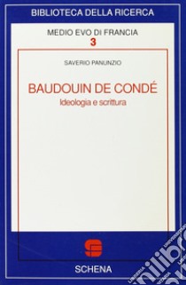 Baudouin de Condé. Ideologia e scrittura libro di Panunzio Saverio