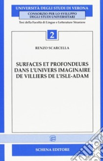 Surfaces et profondeurs dans l'univers imaginaire de Villiers de l'Isle-Adam libro di Scarcella Renzo