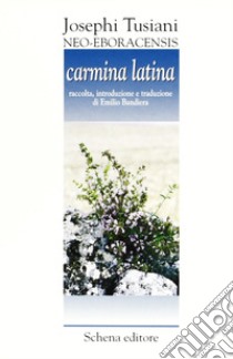 Carmina latina libro di Tusiani Joseph