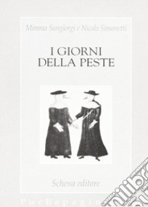 I giorni della peste libro di Sangiorgi Mimma; Simonetti Nicola