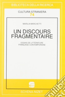 Un discours fragmentaire libro di Marchetti Marilia