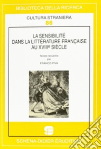 La sensibilité dans la littérature française au XVIIIe siècle libro di Piva F. (cur.)