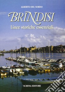 Brindisi. Linee storiche essenziali libro di Del Sordo Alberto