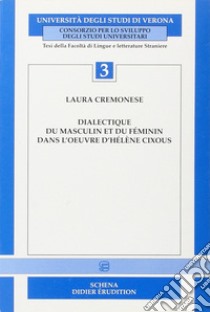 Dialectique du masculin et du féminin dans l'oeuvre d'Hélène Cixous libro di Cremonese Laura