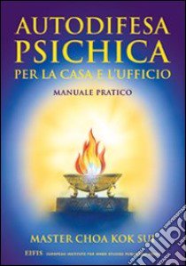 Autodifesa psichica per la casa e l'ufficio libro di Choa K. Sui; Zanuccoli L. (cur.)