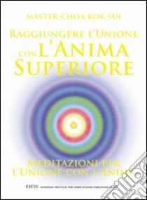 Raggiungere l'unione con l'anima libro di Choa K. Sui