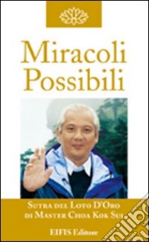 Miracoli possibili. La guarigione libro di Choa K. Sui; Zanuccoli L. (cur.)