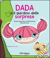 Dada e il giardino delle sorprese libro di Sangiovanni Barbara; Zanuccoli Loretta; Benvenuti Elena