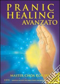 Pranic healing avanzato. Con CD libro di Choa K. Sui; Zanuccoli L. (cur.); Sangiovanni B. (cur.)