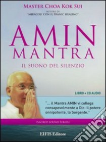 Amin mantra. Il suono del silenzio. CD Audio. Con libro libro di Choa K. Sui