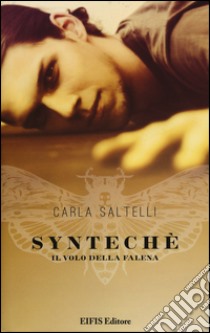 Syntechè. Il volo della falena libro di Saltelli Carla