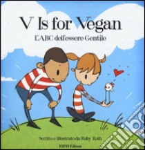 V is for vegan. L'ABC dell'essere gentile libro di Roth Ruby