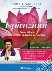 Ispirazioni. Parole di Loto, messaggi di ispirazione per l'anima. Con Libro in brossura libro di Zanuccoli Loretta