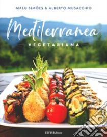 Mediterranea vegetariana libro di Simões Malu; Musacchio Alberto