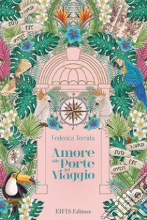 Amore alle porte del viaggio libro di Terrida Federica