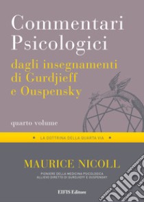 Commentari psicologici dagli insegnamenti di Gurdjieff e Ouspensky. Vol. 4 libro di Nicoll Maurice