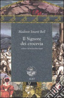 Il signore dei crocevia libro di Bell Madison S.