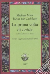 La prima volta di Lolita libro di Maar Michael; Lichberg Heinz von