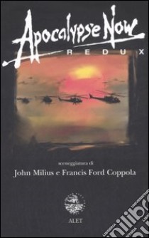 Apocalypse now redux libro di Milius John; Coppola Francis Ford; Nazarian A. (cur.)