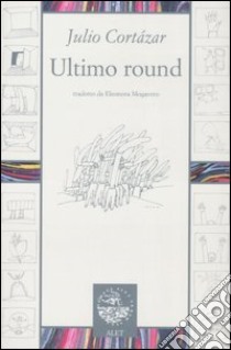 Ultimo round libro di Cortázar Julio