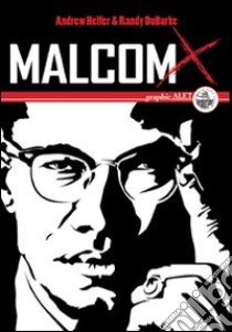 Malcolm X. Una biografia illustrata libro di Helfer Andrew; DuBurke Randy