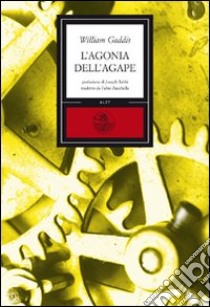 L'agonia dell'agape libro di Gaddis William