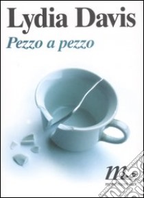 Pezzo a pezzo libro di Davis Lydia