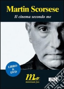 Il cinema secondo me. Con DVD libro di Scorsese Martin