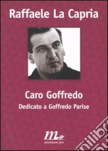 Caro Goffredo. Dedicato a Goffredo Parise libro di La Capria Raffaele