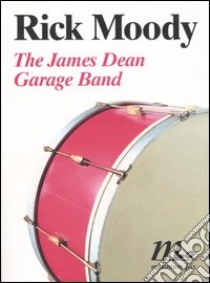 The James Dean Garage Band libro di Moody Rick