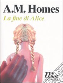 La fine di Alice libro di Homes A. M.