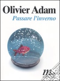 Passare l'inverno libro di Adam Olivier