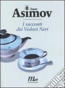 I racconti dei Vedovi Neri libro di Asimov Isaac