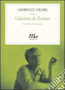 Colazione da Truman. Incontri con Capote libro di Grobel Lawrence