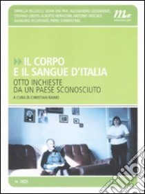 Il corpo e il sangue d'Italia. Otto inchieste da un paese sconosciuto libro di Raimo C. (cur.)